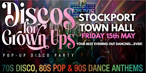 STOCKPORT Town Hall Ballroom Discos for Grown ups 70s, 80s  90s disco party