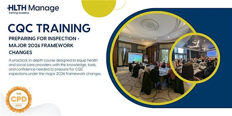 CQC Training: Preparing for Inspection - Major 2026 Framework Changes