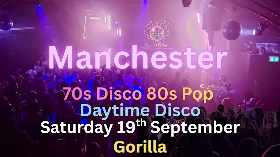 Disco Bliss - 70s Disco 80 Pop - Day party - MANCHESTER