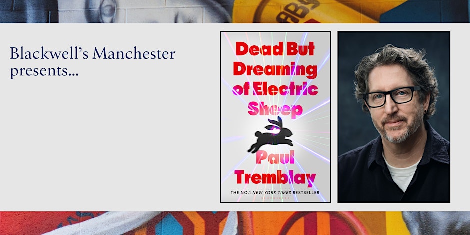 DEAD BUT DREAMING: Paul Tremblay in conversation with Neil McRobert