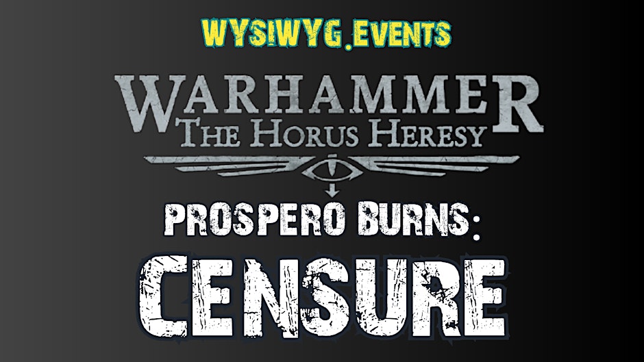 Warhammer The Horus Heresy WYSIWYG.Events: Prospero Burns: Censure