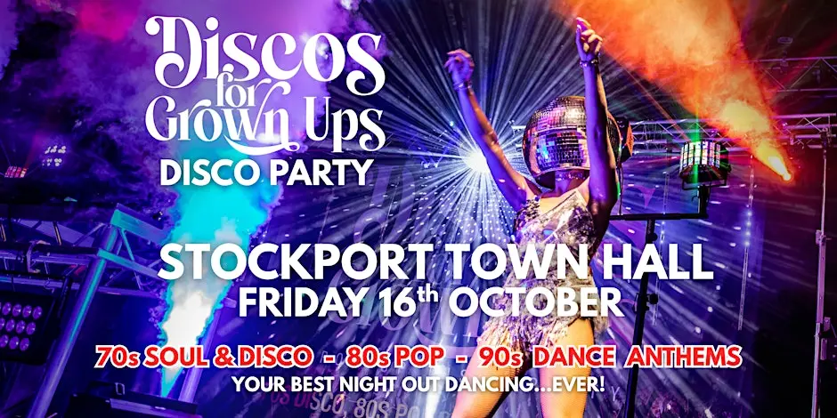 STOCKPORT Town Hall the legendary Discos for Grown ups party returns!